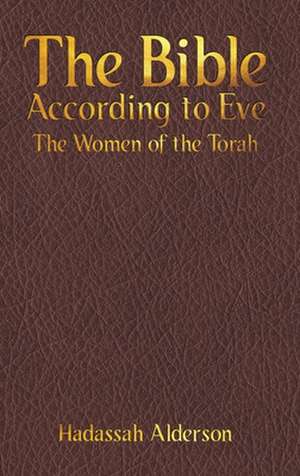 The Bible According to Eve de Hadassah Alderson