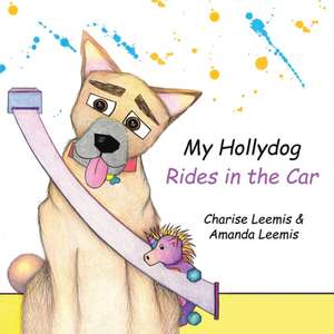 My Hollydog Rides in the Car de Charise Leemis