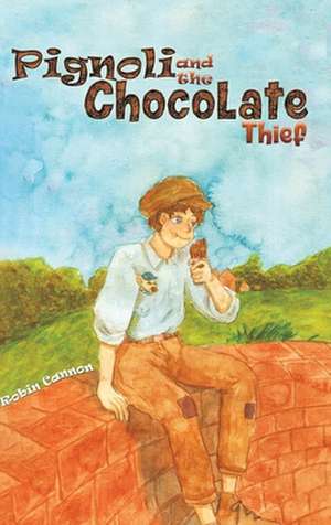 Pignoli and the Chocolate Thief de Robin Cannon