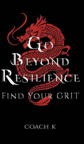 Go Beyond Resilience de Coach K