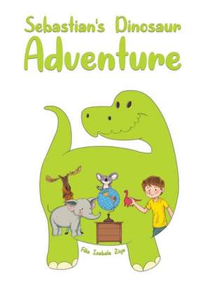 Sebastian's Dinosaur Adventure de Filiz Isabela Ziya