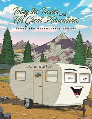 Tobey the Trailer and His Great Adventures de Jane Burton