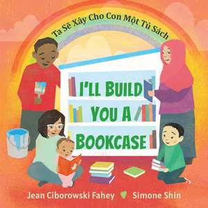 I'll Build You a Bookcase (Vietnamese-English Bilingual Edition) de Jean Ciborowski Fahey