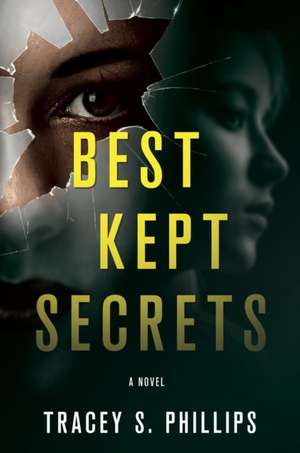 Best Kept Secrets: A Novel de Tracey S. Phillips