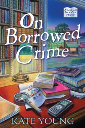 On Borrowed Crime: A Jane Doe Book Club Mystery de Kate Young