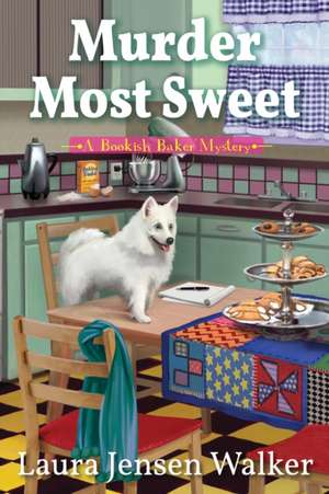 Murder Most Sweet de Laura Jensen Walker