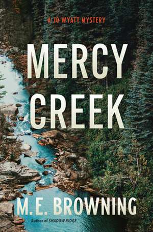 Mercy Creek: A Jo Wyatt Mystery de M.E. Browning