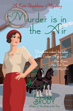 Murder Is in the Air: A Kate Shackleton Mystery de Frances Brody