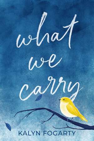 What We Carry: A Novel de Kalyn Fogarty