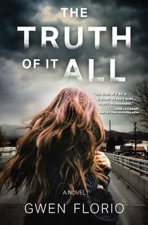 The Truth Of It All: A Novel de Gwen Florio