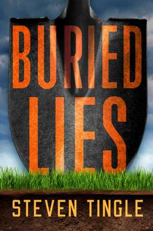 Buried Lies: A Novel de Steven Tingle