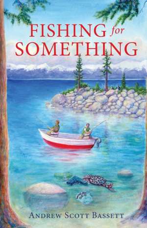 Fishing for Something de Andrew Scott Bassett
