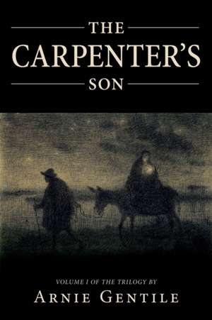 The Carpenter's Son de Arnie Gentile