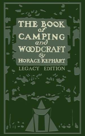 The Book Of Camping And Woodcraft (Legacy Edition) de Horace Kephart