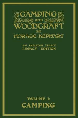 Camping And Woodcraft Volume 1 - The Expanded 1916 Version (Legacy Edition) de Horace Kephart