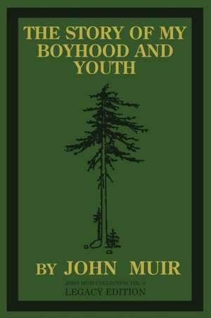 The Story Of My Boyhood And Youth (Legacy Edition) de John Muir