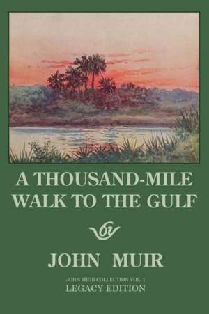 A Thousand-Mile Walk To The Gulf - Legacy Edition de John Muir