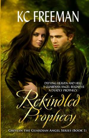 Rekindled Prophecy de K C Freeman