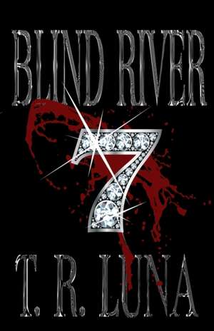 Blind River Seven de T. R. Luna