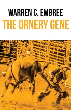 The Ornery Gene de Warren C. Embree