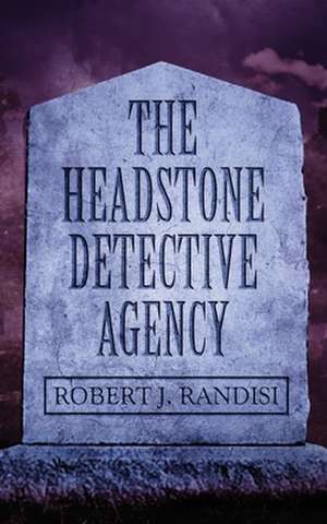 The Headstone Detective Agency de Robert J. Randisi