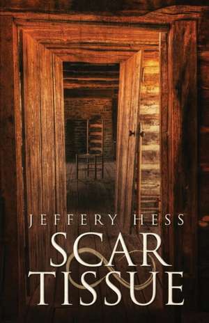 Scar Tissue de Jeffery Hess