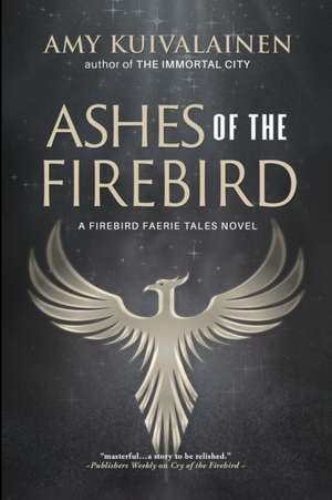 Ashes of the Firebird de Amy Kuivalainen