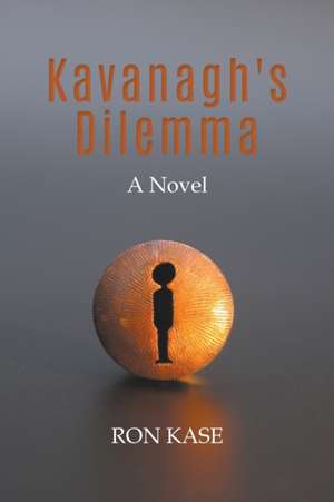 Kavanagh's Dilemma de Ron Kase