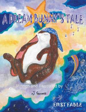 A Dream Bunny's Tale de Cj Garrett