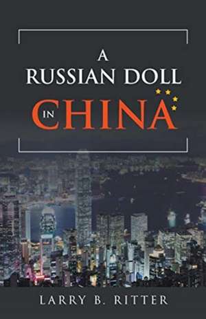 A Russian Doll In China de Larry B. Ritter