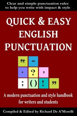 Quick & Easy English Punctuation de Richard De A'Morelli