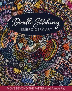 Doodle Stitching Embroidery Art de Aimee Ray