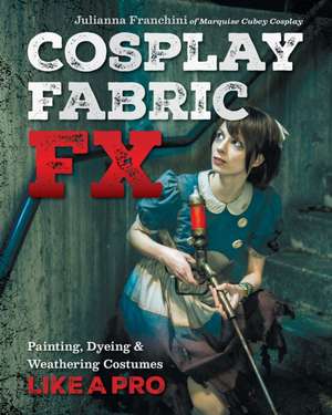 Cosplay Fabric FX de Julianna Franchini