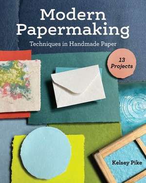 Modern Papermaking de Kelsey Pike