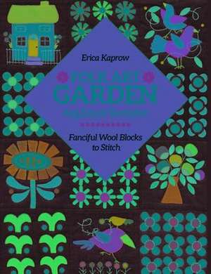 Folk Art Garden Applique Sampler de Erica Kaprow