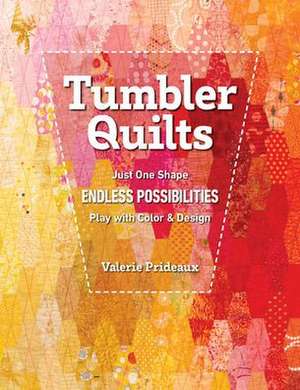 Tumbler Quilts de Valerie Prideaux