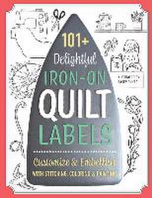 101+ Delightful Iron-On Quilt Labels de Casey Dukes