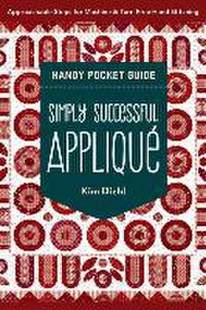 Simply Successful Appliqué Handy Pocket Guide de Kim Diehl