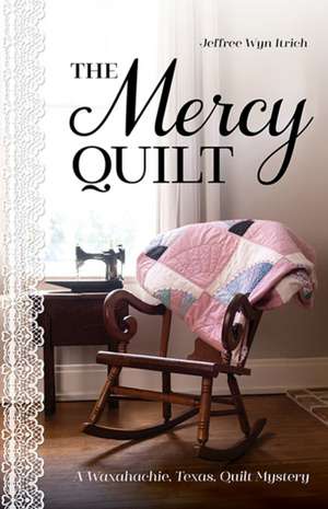 The Mercy Quilt de Jeffree Wyn Itrich