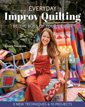 Everyday Improv Quilting de Laura Veenema