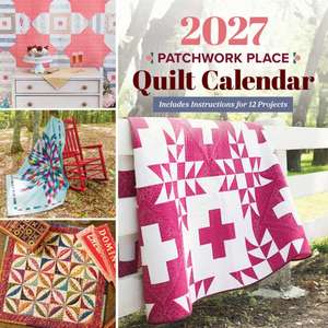 2027 Patchwork Place Quilt Calendar de Publishing