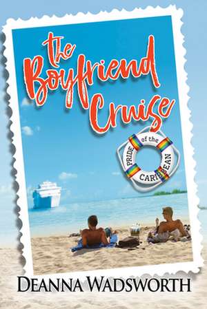 The Boyfriend Cruise de Deanna Wadsworth