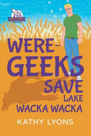 Were-Geeks Save Lake Wacka Wacka de Kathy Lyons