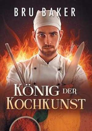 Knig Der Kochkunst (Translation) de Bru Baker