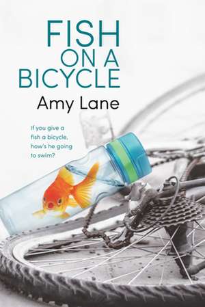 Fish on a Bicycle: Volume 5 de Amy Lane