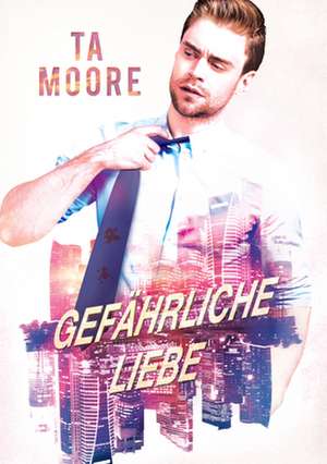 Gefährliche Liebe de Ta Moore