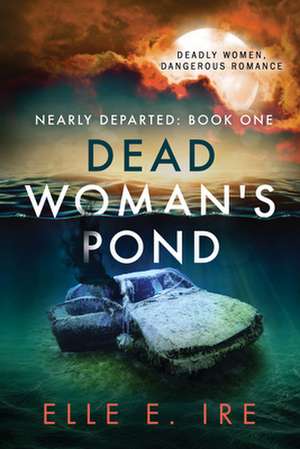 Dead Woman's Pond de Elle E Ire