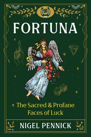 Fortuna: The Sacred and Profane Faces of Luck de Nigel Pennick