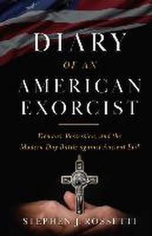 The Diary of an American Exorcist de Stephen Rossetti