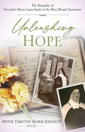 Unleashing Hope de Timothy Marie Kennedy O C D